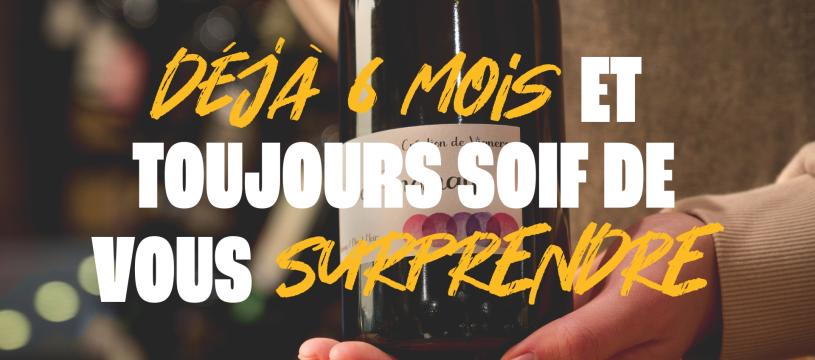 Déjà 6 mois et toujours soif de vous surprendre !