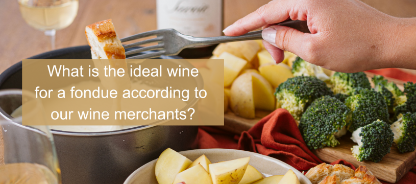 What is the ideal wine for a cheese fondue according to our wine merchants?
