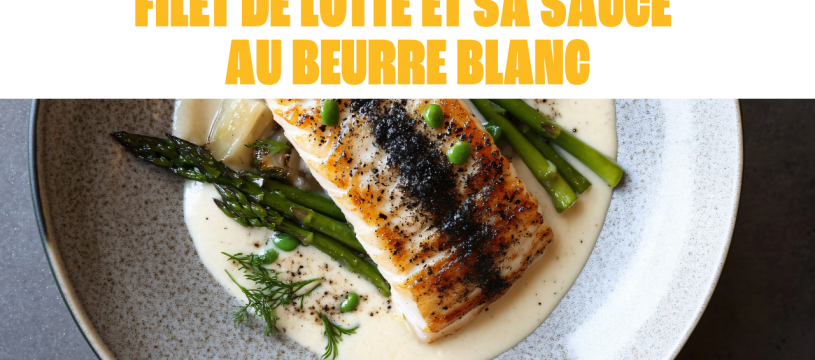 Filet de lotte et sa sauce au beurre blanc